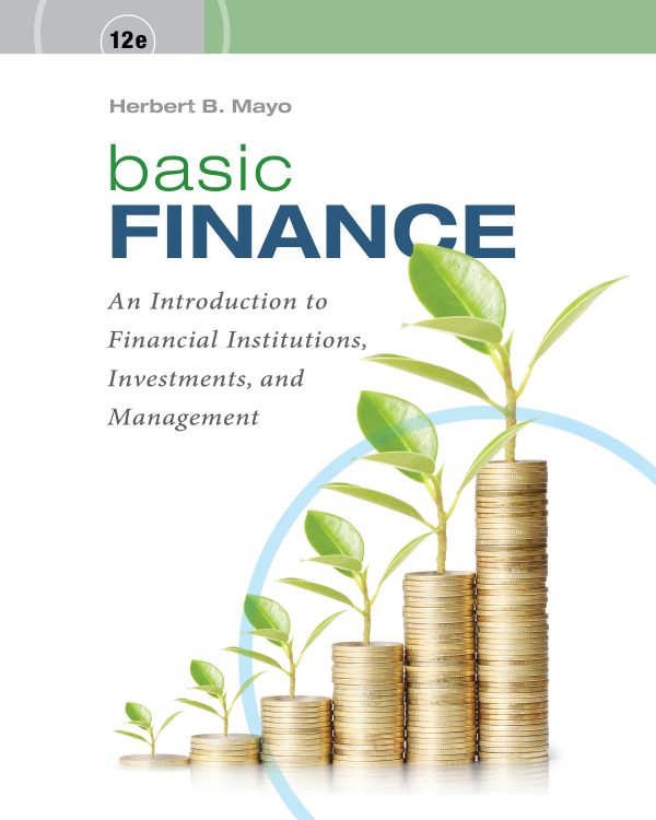 Basic Finance An Introduction to Financial Institutions, Investments, and Management, 12th Edition Herbert B. Mayo Instructor manual