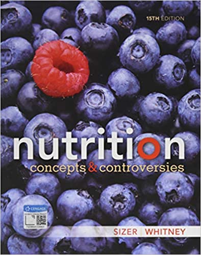 Nutrition Concepts and Controversies 15th Edition by Frances Sizer , Ellie Whitney Test bank